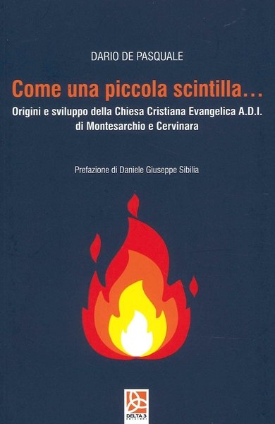 Come una piccola scintilla...origini e sviluppo della Chiesa Cristiana Evangelica …