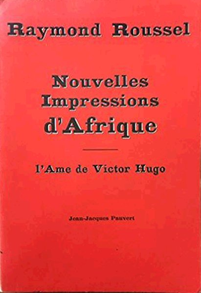Nouvelles Impressions d'Afrique. L'Ame De Victor Hugo, Parigi, Pauvert, 1963