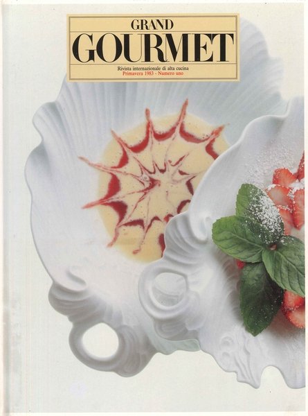 Grand Gourmet. Rivista Internazionale di Cucina. Primavera 1983, Numero 1, …
