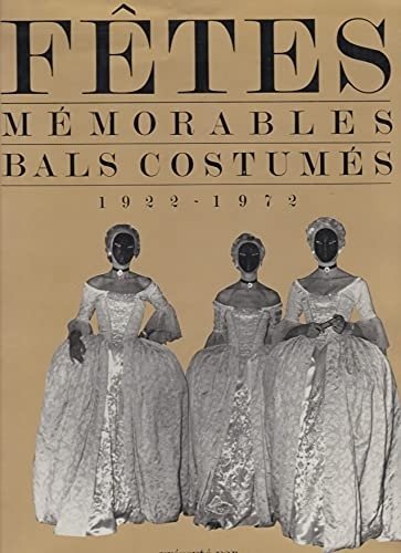 Fetes memorables bals costumes 1922 - 1972