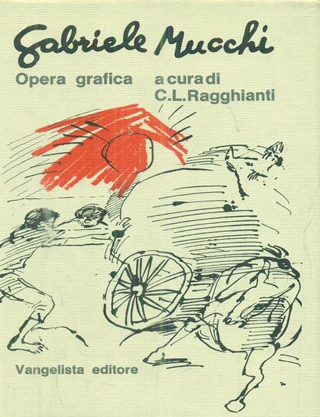 Gabriele Mucchi. Opera Grafica Fino al 1970
