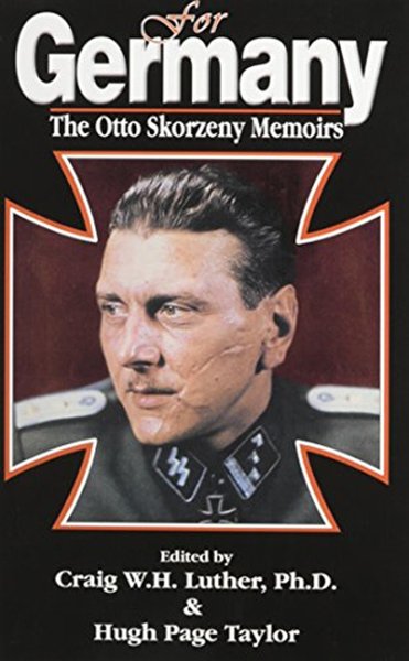 For Germany. The Otto Skorzeny Memoirs, 2005
