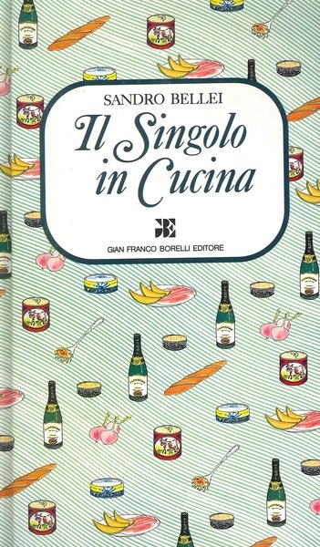 Il Singolo in Cucina, Modena, Borelli Editore, 1987