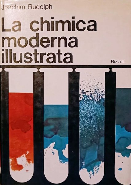 La Chimica Moderna Illustrata, Milano, Rizzoli, 1977
