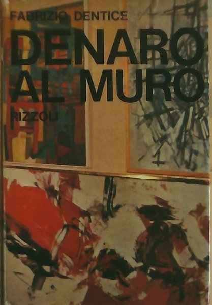 Denaro al Muro, Milano, Rizzoli, 1964