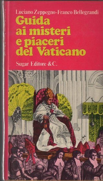 Guida ai misteri e piaceri del Vaticano, Milano, Sugar Editore, …