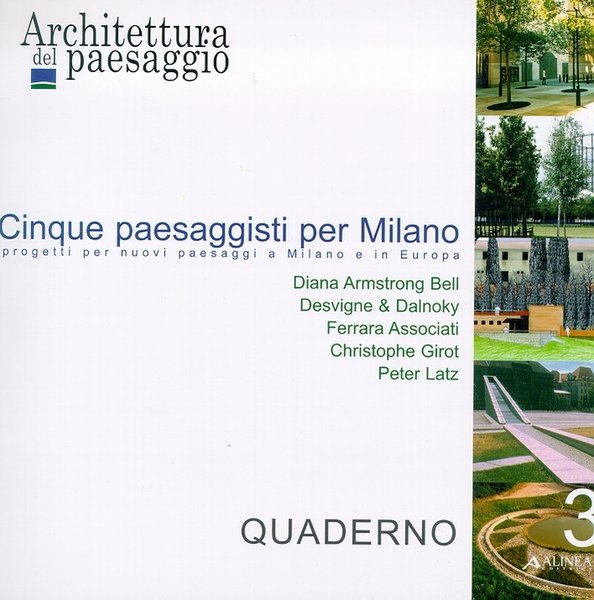 Cinque paesaggisti per Milano. Progetti per nuovi paesaggi a Milano …