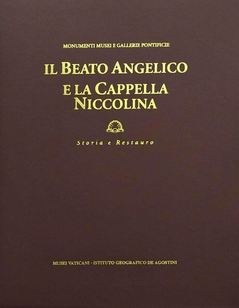 Il Beato Angelico e la Cappella Niccolina. Storia e restauro, …