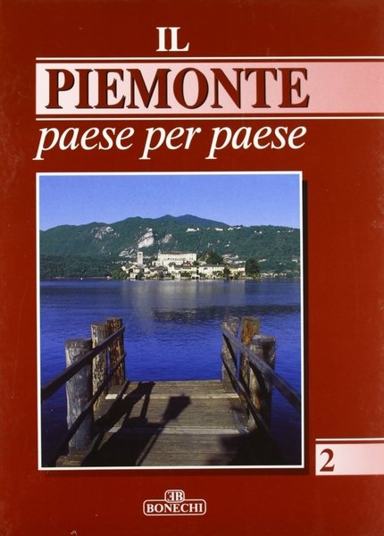 Il Piemonte paese per paese. Vol. 2, Firenze, Casa Editrice …