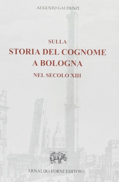 Sulla storia del cognome a Bologna nel secolo XIII (rist. …