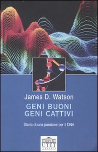 Geni buoni, geni cattivi. Storia di una passione per il …