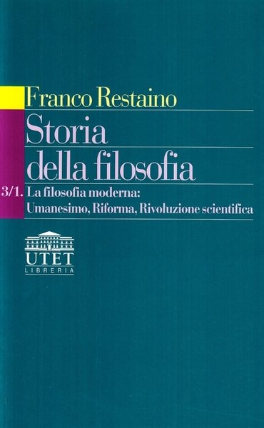 Storia della Filosofia. Vol. 3/1: la Filosofia Moderna: Umanesimo, Riforma, Rivoluzione Scientifica
