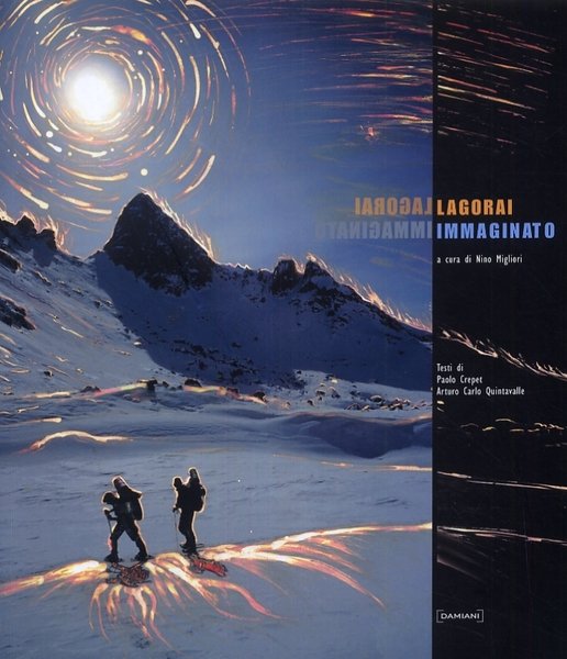 Lagorai immaginato. [Edizione italiana e inglese], Bologna, Damiani, 2004