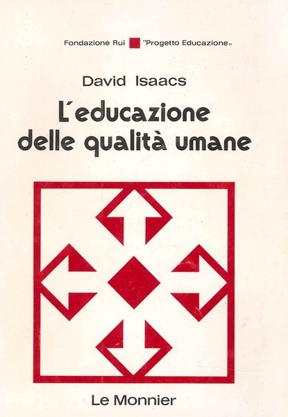 L'educazione delle qualitÃ umane. Vol. 1, Milano, Le Monnier, 1981