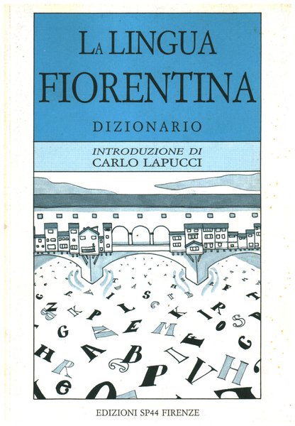 Dizionario della lingua fiorentina, Firenze, Libreria SP 44, 1991