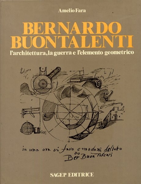 Bernardo Buontalenti. L'architettura, la guerra e l'elemento geometrico, Genova, Sagep …