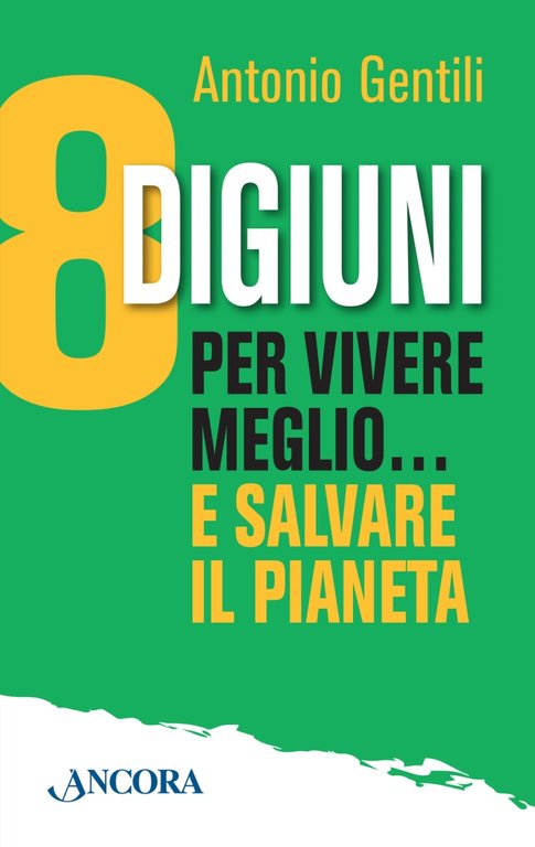 8 Digiuni per Vivere Meglio... E Salvare il Pianeta