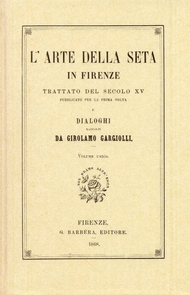 Trattato dell'Arte della Seta. L'arte della seta in Firenze