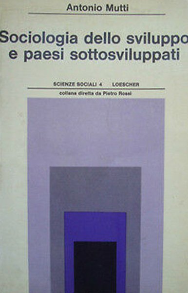 Sociologia dello Sviluppo e Paesi Sottosviluppati, Torino, Loescher, 1973