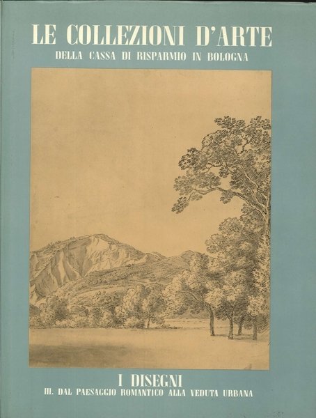 Le collezioni d'arte della Cassa di Risparmio in Bologna. 4. …