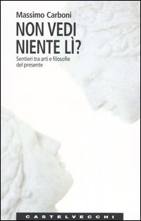 Non vedi niente lì? Sentieri tra arti e filosofie del …