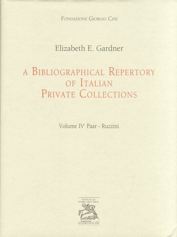 A Bibliographical Repertory of Italian Private Collections. Vol. IV. Paar-Ruzzini