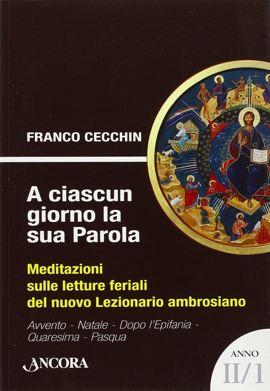 A ciascun giorno la sua Parola. Meditazioni sulle letture feriali …