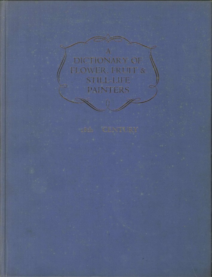 A dictionary of flower, fruit and still life painters. Vol.2 …