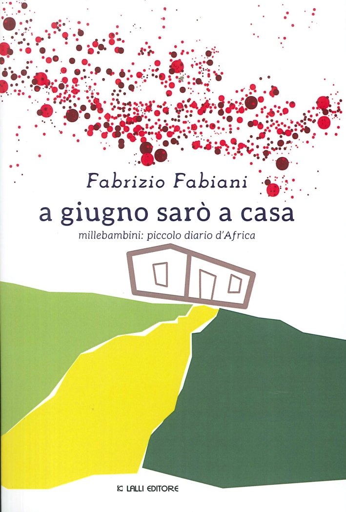 A giugno sarò a casa. Millebambini: piccolo diario d'Africa