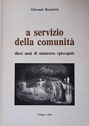A Servizio della Comunità. Dieci Anni di Ministero Episcopale