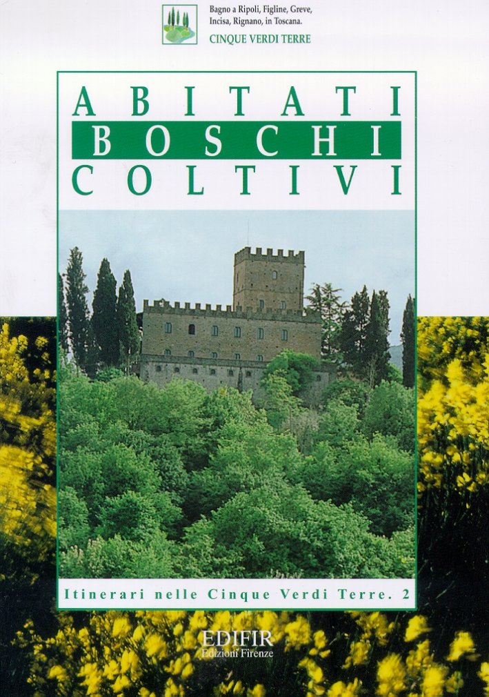 Abitati, boschi, coltivi. Bagno a Ripoli, Figline, Greve, Incisa, Rignano …