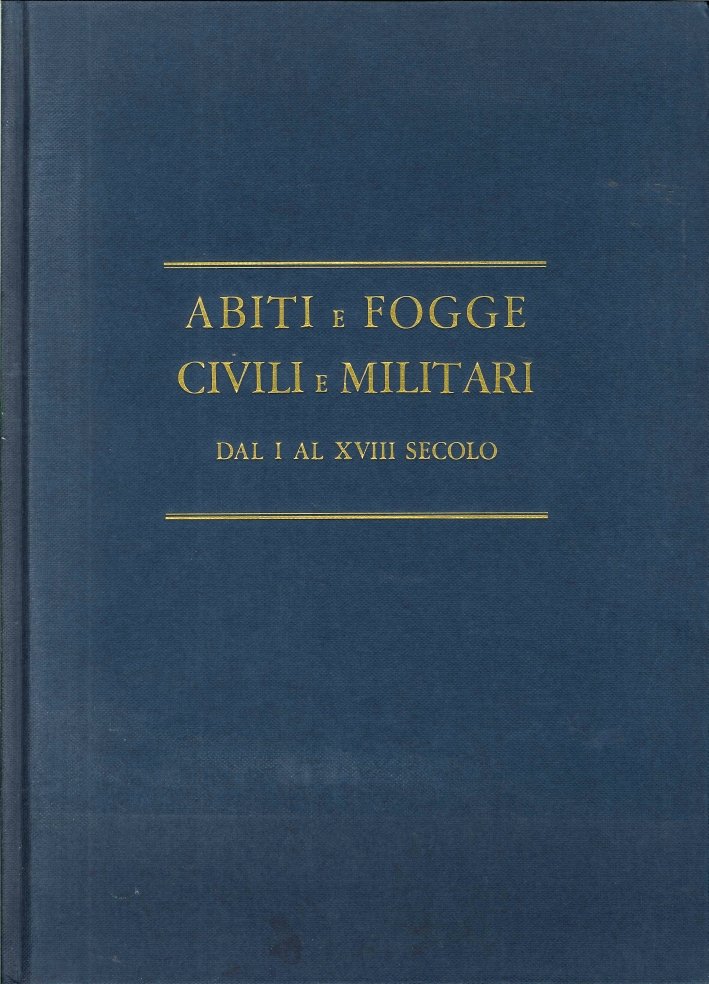 Abiti e Fogge. Civili e Militari dal I al XVIII …