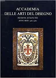 Accademia delle Arti del Disegno. Nuovo Statuto Annuario 1981-1982
