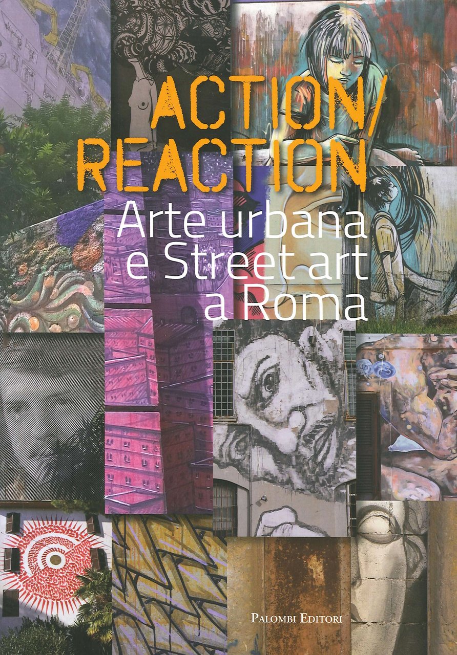 Action Reaction. Arte urbana e Street Art a Roma