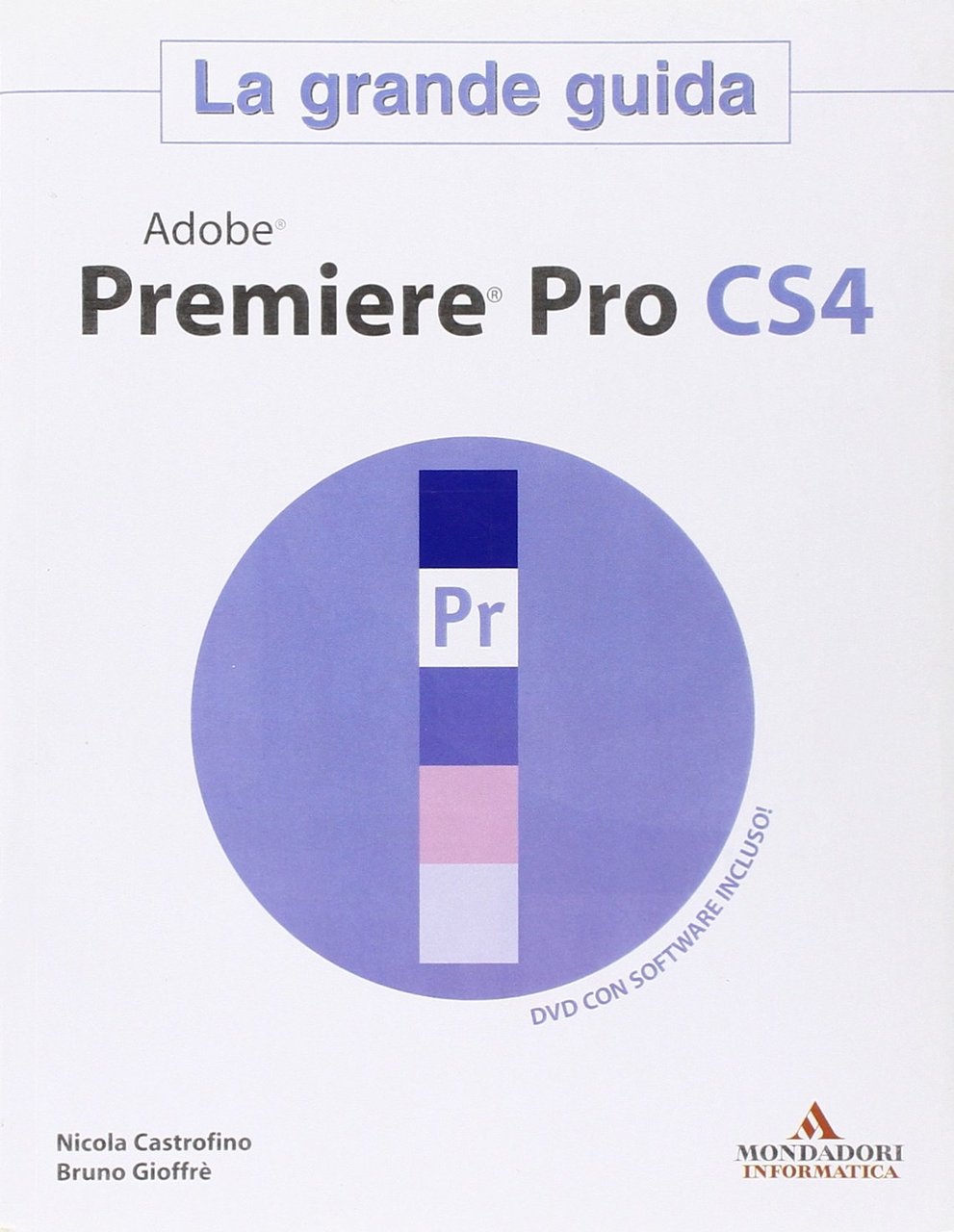 Adobe Premier Pro Cs4. La Grande Guida. con DVD-ROM, Segrate, …