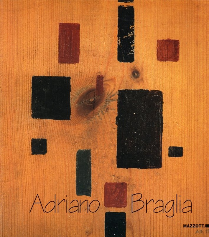 Adriano Braglia, Milano, Edizioni Gabriele Mazzotta, 1999