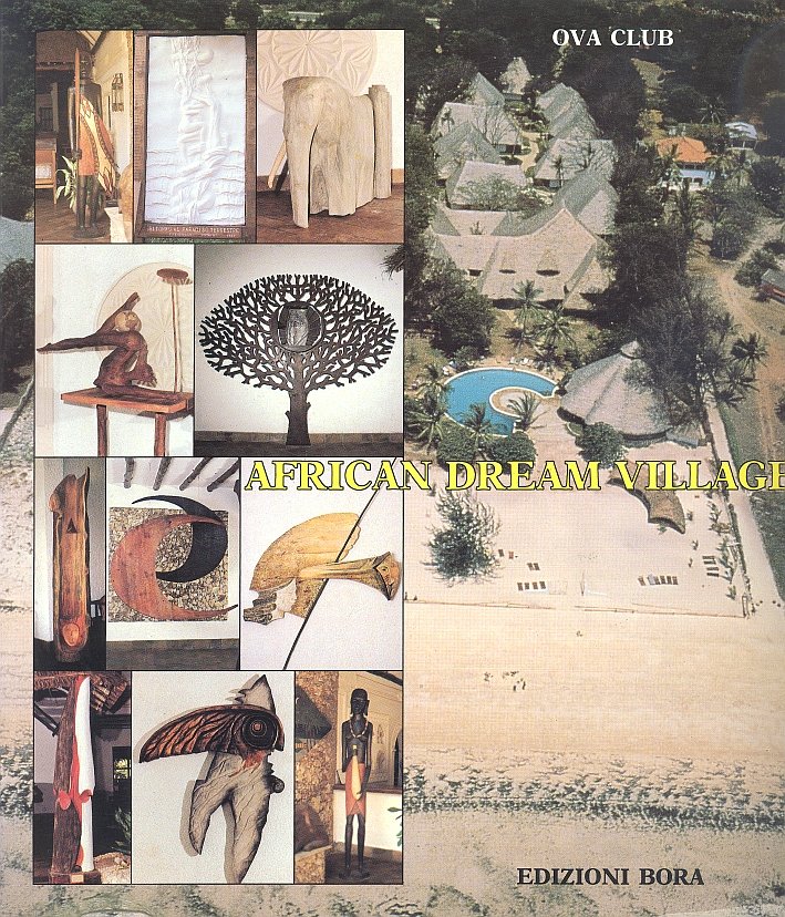 African Dream Village. Punto d'incontro di due culture. [Ed. Italiana …