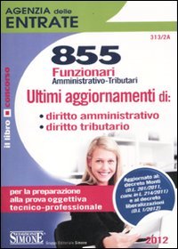 Agenzia delle Entrate. 855 Funzionari Amministrativo-Tributari. per Lapreparazione alla Prova …