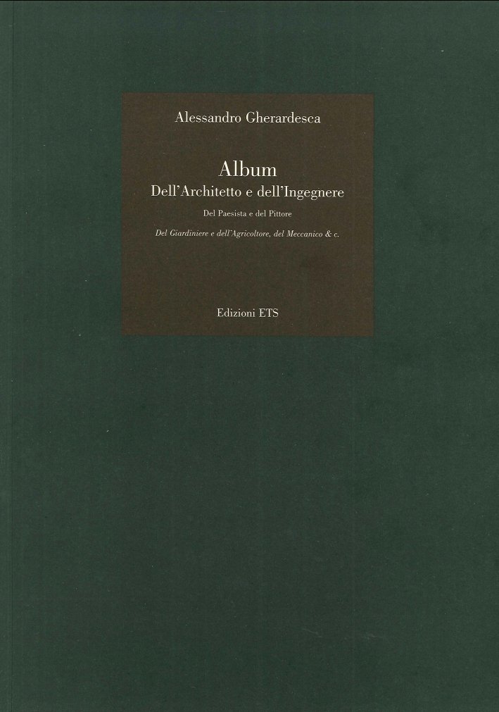 Alessandro Gherardesca. Album dell'architetto e dell'ingegnere, del paesista e del …