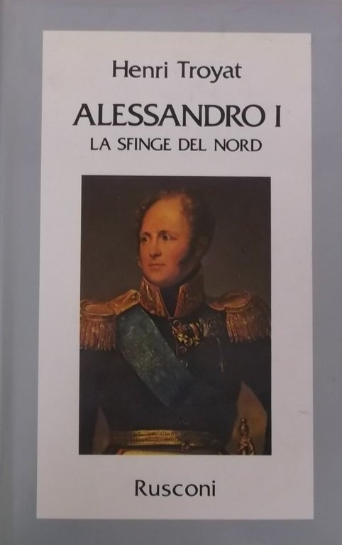 Alessandro I. La sfinge del Nord