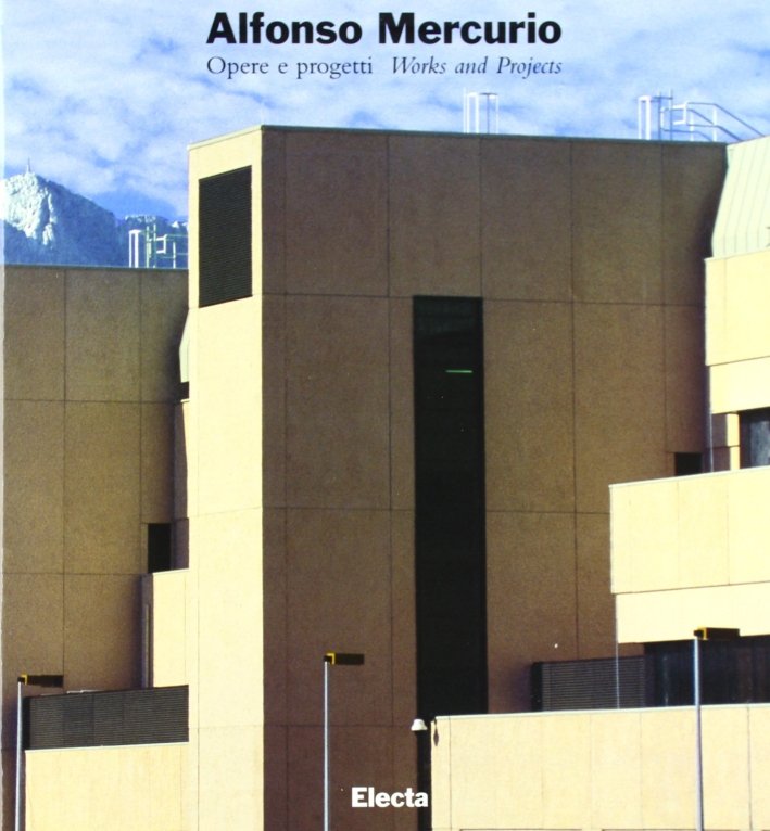 Alfonso Mercurio. Opere e progetti. Works and Projects