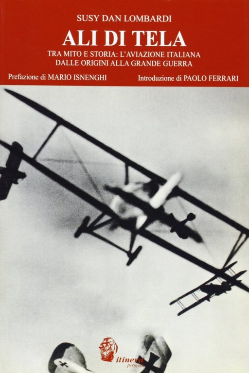 Ali di tela. Tra mito e storia: l'aviazione italiana dalle origini alla grande guerra