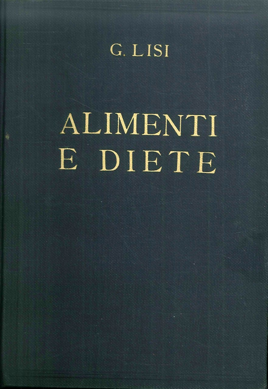 Alimenti e diete. Guida per sani e per malati.