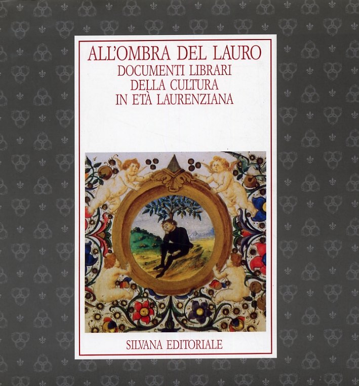 All'Ombra del Lauro. Documenti Librari della Cultura in Età Laurenziana
