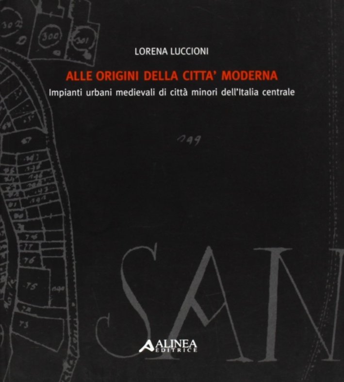 Alle origini della città moderna. Impianti urbani medievali di città …