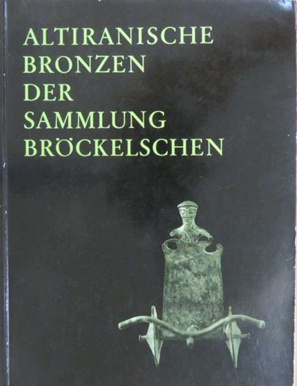 Altiranische bronzen der sammlung Bröckelschen