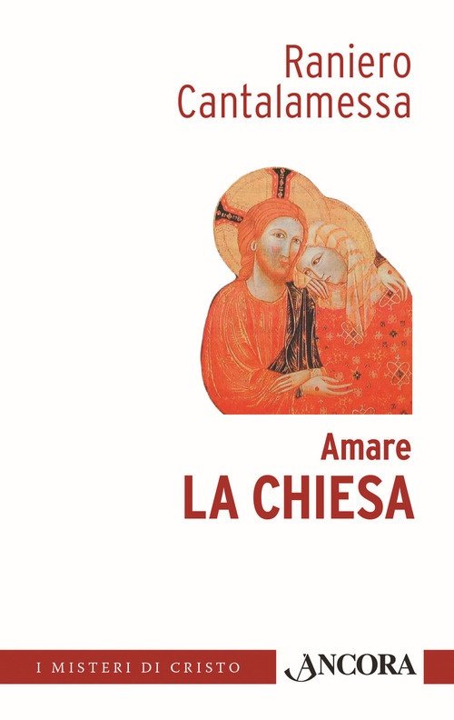 Amare la Chiesa, Milano, Ancora, 2014