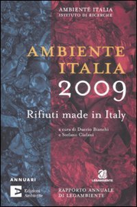 Ambiente Italia 2009. Rifiuti made in Italy, Milano, Edizioni Ambiente, …