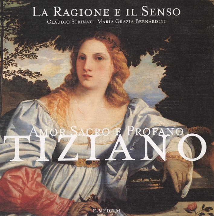 Amor Sacro e Profano. Tiziano. La Ragione e il Senso