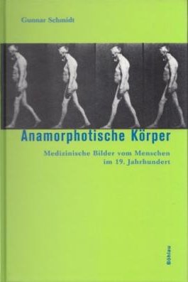 Anamorphotische Körper. Medizinische Bilder vom Menschen im 19. Jahrhundert, Wien, …